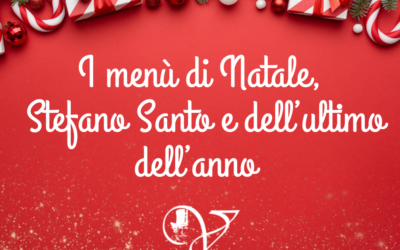 Menù di Natale, Santo Stefano e dell’ultimo dell’anno 2023